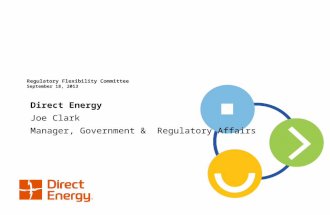 Regulatory Flexibility Committee September 18, 2013 Direct Energy Joe Clark Manager, Government & Regulatory Affairs.