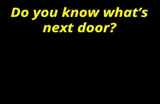 Do you know what’s next door? Do you know what’s next door? Did you know that next door to you is the world’s most powerful particle accelerator?