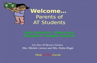 Welcome… Parents of AT Students Quiz Question: Where was Cleopatra’s temple located? Fox Chase AT Resource Teachers: Mrs. Michele Lintner and Mrs. Debra.