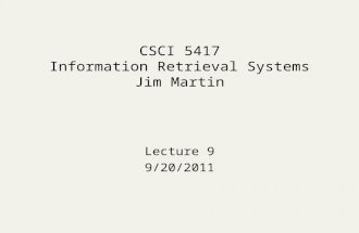 CSCI 5417 Information Retrieval Systems Jim Martin Lecture 9 9/20/2011.