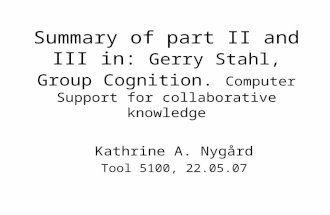 Summary of part II and III in: Gerry Stahl, Group Cognition. Computer Support for collaborative knowledge Kathrine A. Nygård Tool 5100, 22.05.07.