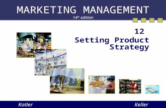 MARKETING MANAGEMENT 14 th edition 12 Setting Product Strategy KotlerKeller.
