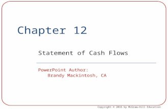 Copyright © 2016 by McGraw-Hill Education Chapter 12 Statement of Cash Flows PowerPoint Author: Brandy Mackintosh, CA.
