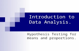 Introduction to Data Analysis. Hypothesis Testing for means and proportions.