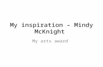 My inspiration – Mindy McKnight My arts award. Mindy McKnight's news article.