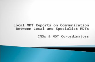 Local MDT Reports on Communication Between Local and Specialist MDTs CNSs & MDT Co-ordinators.