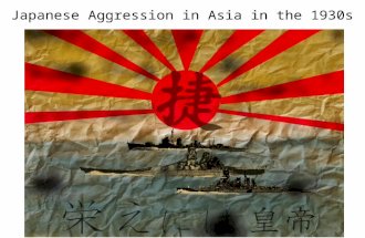 Japanese Aggression in Asia in the 1930s. *Sept. 1931: Japanese troops march into Manchuria. *Set-up puppet government. *Named territory Manchukuo *League.