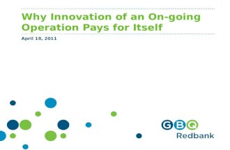 Why Innovation of an On-going Operation Pays for Itself April 18, 2011.