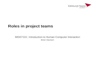 Roles in project teams IMD07101: Introduction to Human Computer Interaction Brian Davison.
