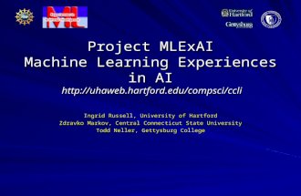 Project MLExAI Machine Learning Experiences in AI   Ingrid Russell, University.