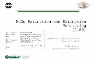 Mu2e Extinction and Extinction Monitoring (2.09) Lehman CD-1 Review of Mu2e June 6-7, 2012 Eric.Prebys Extinction L3 Manager Dr. Smith: We’re doomed! Maureen: