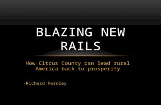 How Citrus County can lead rural America back to prosperity -Richard Fernley BLAZING NEW RAILS.