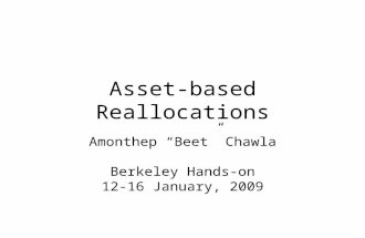 Asset-based Reallocations Amonthep “Beet” Chawla Berkeley Hands-on 12-16 January, 2009.