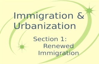 Immigration & Urbanization Section 1: Renewed Immigration.