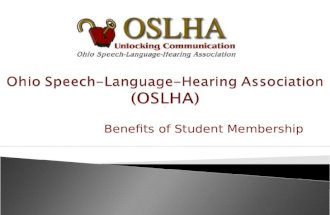 Benefits of Student Membership.  The American Speech-Language-Hearing Association (ASHA)  The National Student Speech-Language-Hearing Association (NSSLHA)