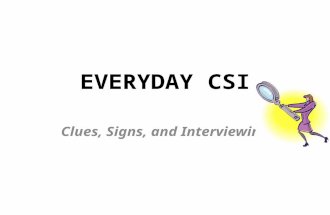 EVERYDAY CSI Clues, Signs, and Interviewing. Are you a people watcher? People watching or crowd watching is the act of observing people and their interactions,