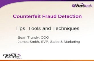 Counterfeit Fraud Detection Tips, Tools and Techniques Sean Trundy, COO James Smith, SVP, Sales & Marketing.