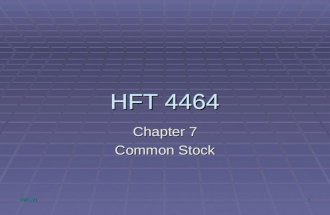 10/4/20151 HFT 4464 Chapter 7 Common Stock. 7-2 Chapter 7 Introduction  This chapter introduces common stocks including unique features that differentiate.