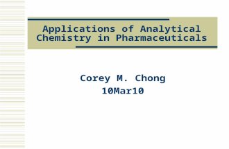 Applications of Analytical Chemistry in Pharmaceuticals Corey M. Chong 10Mar10.