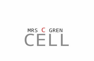 MRS C GREN CELL. Cell All living things are made up of tiny units called cells. No matter what kind of living thing we look at, the.