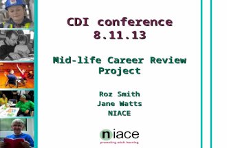 Stuart Hollis CDI conference 8.11.13 Mid-life Career Review Project Roz Smith Jane Watts NIACE.