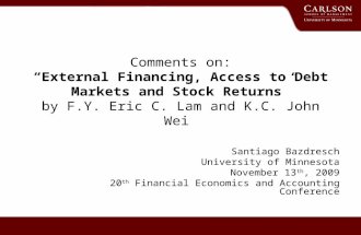 Comments on: “External Financing, Access to Debt Markets and Stock Returns” by F.Y. Eric C. Lam and K.C. John Wei Santiago Bazdresch University of Minnesota.