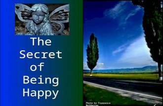 The Secret of Being Happy The Secret of Being Happy Photo by Francesco Moldavian.