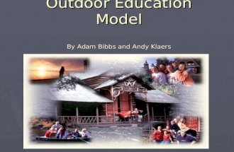 Outdoor Education Model By Adam Bibbs and Andy Klaers.