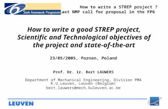 How to write a good STREP project, Scientific and Technological objectives of the project and state-of-the-art 23/05/2005, Poznan, Poland Prof. Dr. ir.