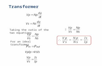 Transformer For an ideal transformer Taking the ratio of the two equations.