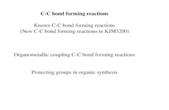 C-C bond forming reactions Known C-C bond forming reactions (New C-C bond forming reactions in KJM3200) Organometallic coupling C-C bond forming reactions.