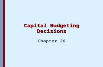 Capital Budgeting Decisions Chapter 26. Capital Budgeting Budgeting for the acquisition of “capital assets” Capital budgeting techniques (a) Payback period.