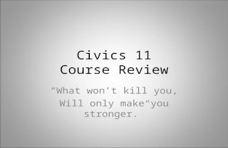 Civics 11 Course Review “What won’t kill you, Will only make you stronger.”
