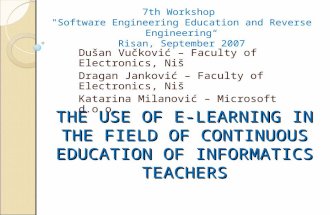 THE USE OF E-LEARNING IN THE FIELD OF CONTINUOUS EDUCATION OF INFORMATICS TEACHERS Dušan Vučković – Faculty of Electronics, Niš Dragan Janković – Faculty.