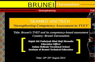 BRUNEI Darussalam --------- Strengthening Competency Assessment in TVET [ [