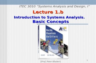 1 Lecture 1.b Introduction to Systems Analysis. Basic Concepts [Prof. Peter Khaiter] ITEC 3010 “Systems Analysis and Design, I”
