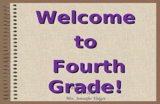 Kerby Elementary 2014-2015 Mrs. Jennafer Valgoi Welcometo Fourth Grade! Fourth Grade!