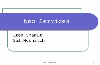 Web Services 1 Oren Shamir Gal Moshitch. Web Services 2 Contents The World and the Problem Historical solutions Brief history of Web Services WS: The.