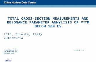 TOTAL CROSS-SECTION MEASUREMENTS AND RESONANCE PARAMETER ANNYLISIS OF 169 TM BELOW 100 EV ICTP, Trieste, Italy 2010/05/14 Presentation in the Workshop.