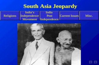 Religions India’s Independence Movement India Post Independence Current IssuesMisc. South Asia Jeopardy.