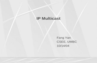 IP Multicast Fang Yan CSEE, UMBC 10/14/04 topics Basics of multicasting MBone IPv4 routing protocols 6bone.