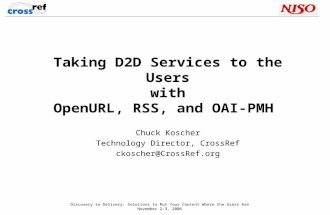 Discovery to Delivery: Solutions to Put Your Content Where the Users Are November 2-3, 2006 Taking D2D Services to the Users with OpenURL, RSS, and OAI-PMH.