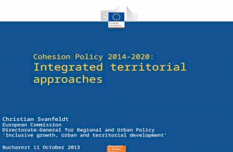 Regional & Urban Policy Cohesion Policy 2014-2020: Integrated territorial approaches Christian Svanfeldt European Commission Directorate-General for Regional.