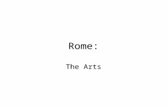 Rome: The Arts. Art As Propaganda Roman Government began to create buildings and sculptures that portrayed the peace and prosperity brought about by the.
