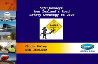 Safer Journeys: New Zealand’s Road Safety Strategy to 2020 Chris Foley NEW ZEALAND.
