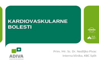 KARDIOVASKULARNE BOLESTI Prim. Mr. Sc. Dr. Nediljko Pivac Interna klinika, KBC Split.