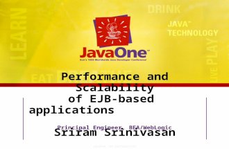 JavaOne '99 Confidential Performance and Scalability of EJB-based applications Sriram Srinivasan Principal Engineer, BEA/WebLogic.