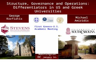 Structure, Governance and Operations: Differentiators in US and Greek Universities George Korfiatis Michael Amiridis Washington DC January 14-15, 2011.