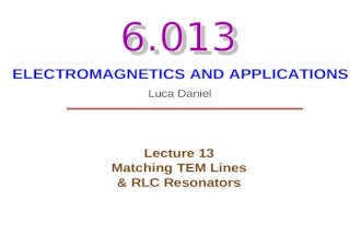 ELECTROMAGNETICS AND APPLICATIONS Lecture 13 Matching TEM Lines & RLC Resonators Luca Daniel.