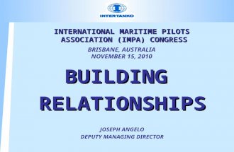 INTERNATIONAL MARITIME PILOTS ASSOCIATION (IMPA) CONGRESS INTERNATIONAL MARITIME PILOTS ASSOCIATION (IMPA) CONGRESS BRISBANE, AUSTRALIA NOVEMBER 15, 2010.
